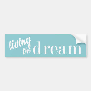 Living the Dream Choose Your Color Bumper Sticker