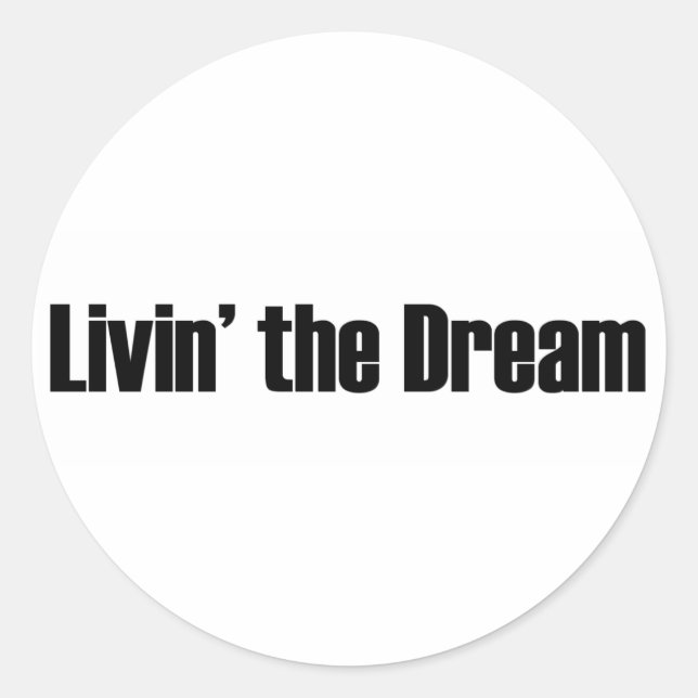 Living The Dream Classic Round Sticker (Front)