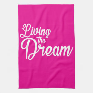 Living The Dream Inspirational Motivational Kitchen Towel
