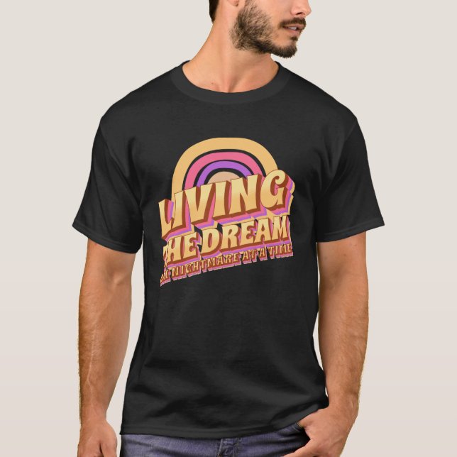 Living The Dream One Nightmare At A Time Retro T-Shirt (Front)