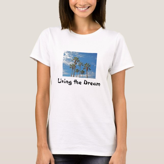 Living the Dream Palm Trees and Blue Sky Photo T-Shirt (Front)