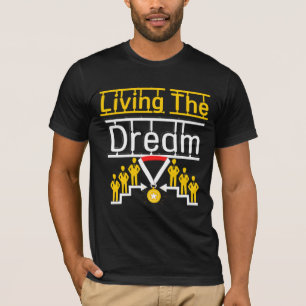  living the dream  T-Shirt