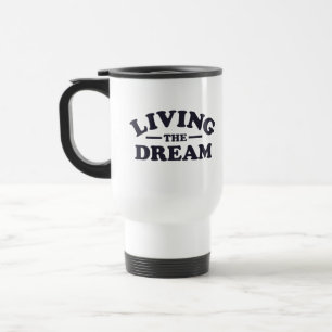 Living the Dream Travel Mug