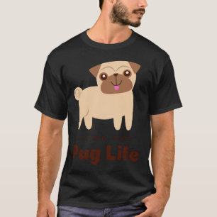 Living the pug life Classic T-Shirt 857