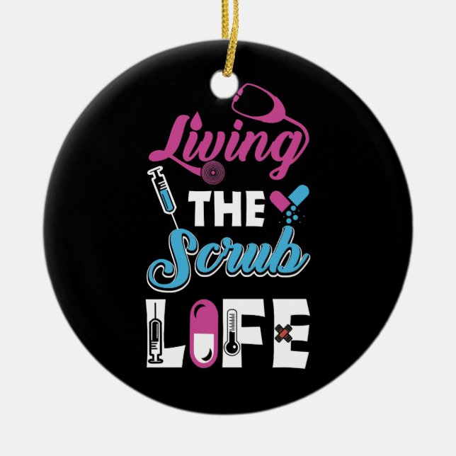 Living The Scrub Life Ceramic Ornament (Front)