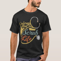 Living The Scrub Life Funny Nurse Healthcare Profe