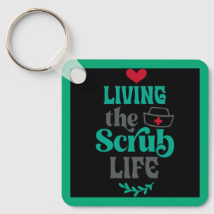 Living The Scrub Life Keychain