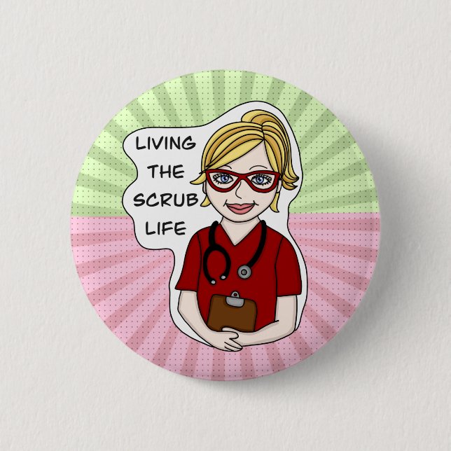 Living the Scrub Life | Medical Professional Humou 2 Inch Round Button (Front)
