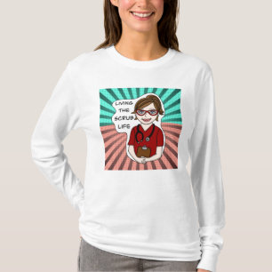 Living the Scrub Life Medical Professional Humou T-Shirt