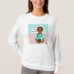 Living the Scrub Life Medical Professional Humou T-Shirt