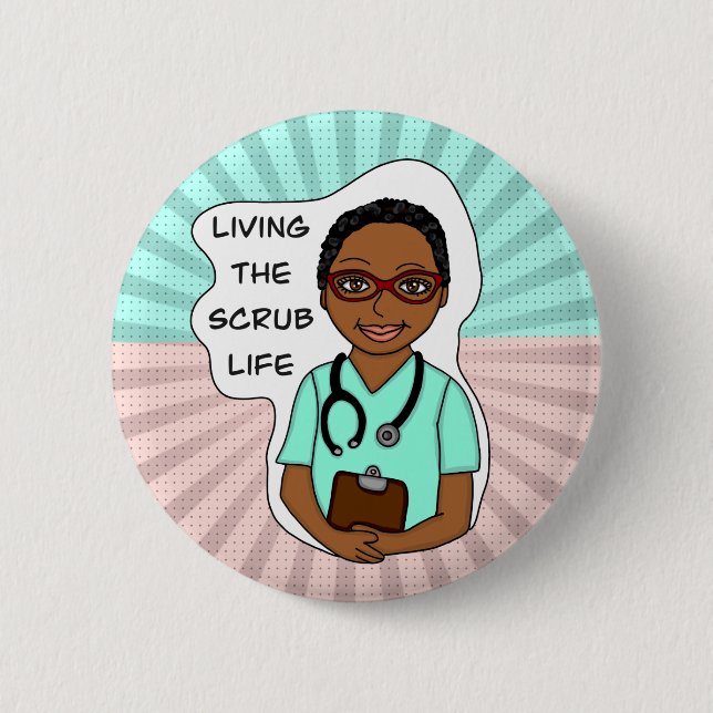 Living the Scrub Life | Nurse, Caregiver, Doctor   2 Inch Round Button (Front)