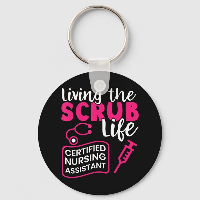 Living The Scrubs Life _ Certified Nursing Assista Keychain (Front)