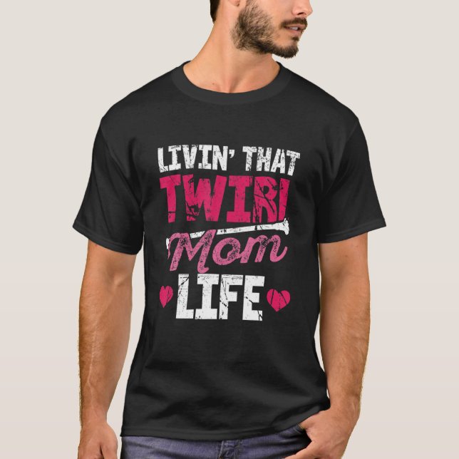 Living Twirl Mom Life Majorette Funny Gymnastic Tw T-Shirt (Front)