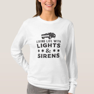 Living With Lights Paramedic Ambulance EMS Funny T-Shirt