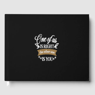 Livre D'or One of us is right the other one is you