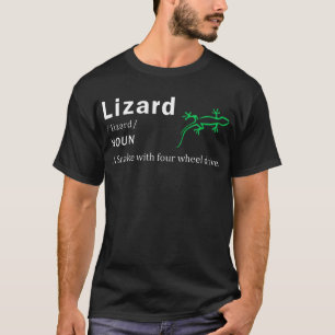 Lizard A Snake With Four Wheel Drive Lizard T-Shirt