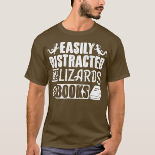 Lizard Book Reptile Easily Distracted by Lizards & T-Shirt