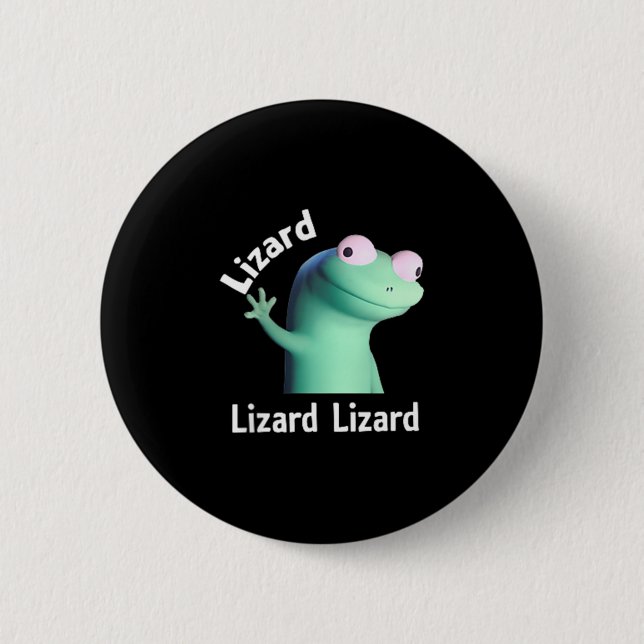 Lizard Lizard Lizard Funny Meme  2 Inch Round Button (Front)