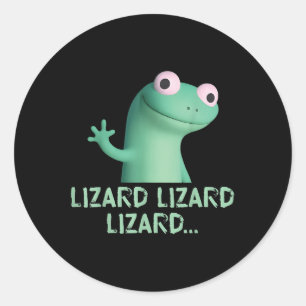 Lizard Lizard Lizard Funny Meme (2 Side) Classic Round Sticker