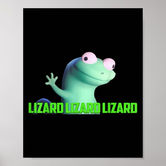 Lizard Lizard Lizard Funny Meme For Men Women Kid  Poster (Front)