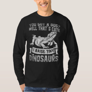 Lizard You Got A Dog Well Thats Cute Bearded Drag T-Shirt