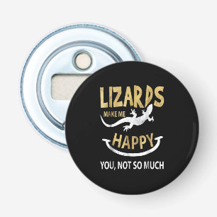 Lizards make me happy . You, not so much Bottle Opener