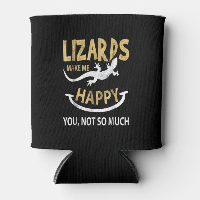 Lizards make me happy . You, not so much Can Cooler (Front)