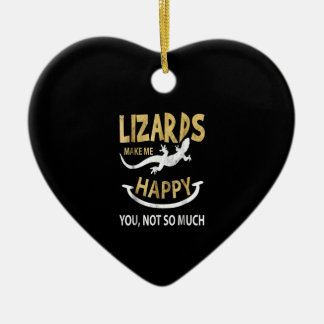 Lizards make me happy . You, not so much Ceramic Ornament