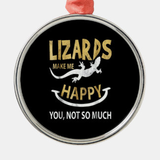 Lizards make me happy . You, not so much Metal Ornament