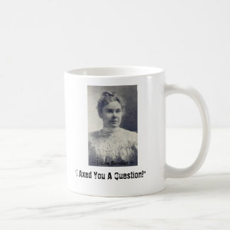 Lizzie Borden, "I Axed You A Question!", ~ L... Coffee Mug