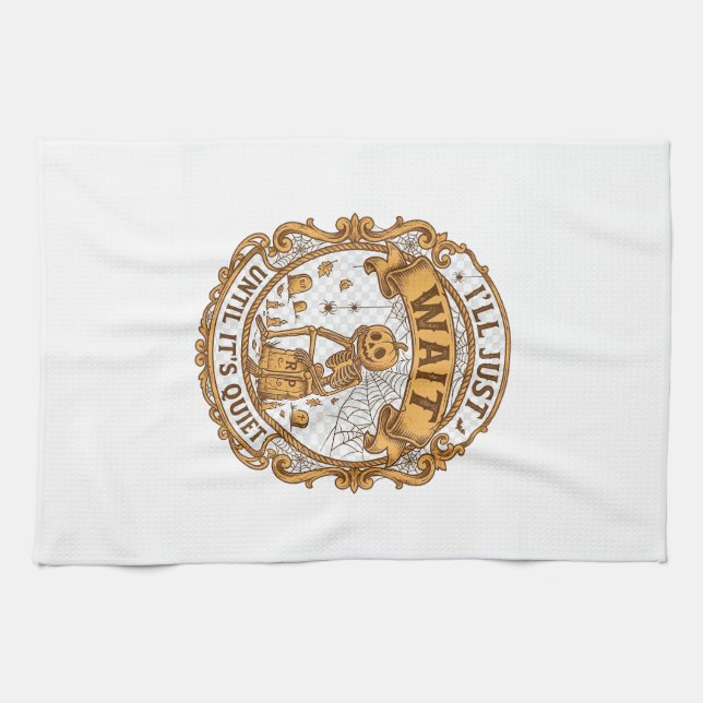 Ll Just Wait Until It Quiet Pumpkin Skeleton Hallo Kitchen Towel (Horizontal)