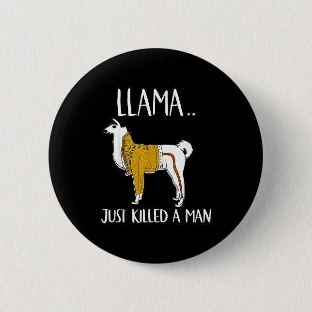 Llama Just Killed A Man Funny Llama  2 Inch Round Button (Front)