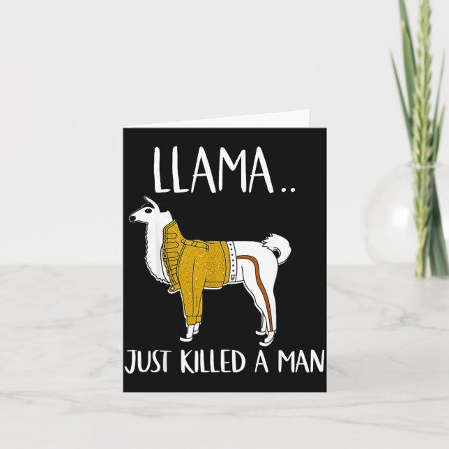 Llama Just Killed A Man Funny Llama  Card (Front)