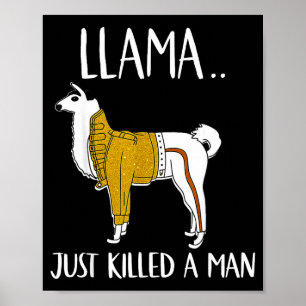 Llama Just Killed A Man Funny Llama  Poster