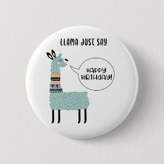 Llama Just Say Happy Birthday 2 Inch Round Button