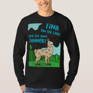 Llama Saying Tina You Fat Lard Alpaca Tee