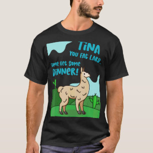 Llama Saying Tina You Fat Lard Alpaca Tee