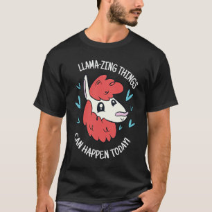 Llama Zing Things Can Happen Today Cute Llama Pre T-Shirt