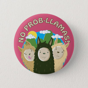 Llamas Have No Prob-Llamas 2 Inch Round Button