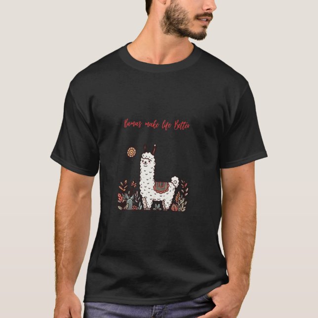 Llamas Make Life Better – Fun & Whimsical T-shirt (Front)