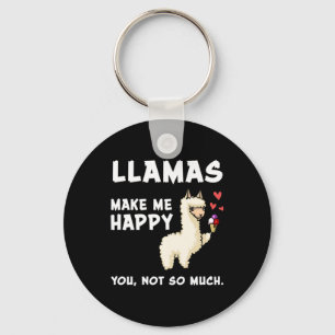 Llamas Make Me Happy. You, Not So Much Keychain