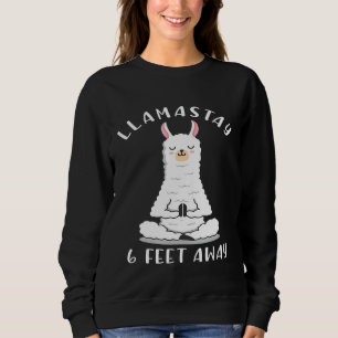 Llamastay 6 Feet Away Social Distancing Llama Yo Sweatshirt
