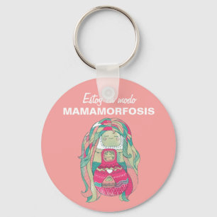 Llavero chapa 5cm Estoy en modo Mamamorfosis Keychain