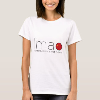 LMAO: Communism is not funny T-Shirt