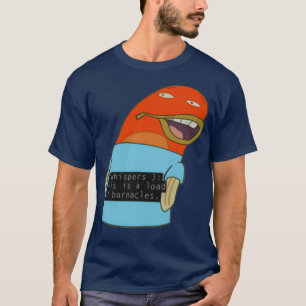 Load of Barnacles T-Shirt