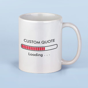 Loading Bar Custom Quote Geek Humour Coffee Mu Mug