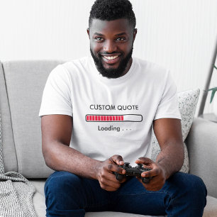 Loading Bar Custom Quote Geek Humour T-Shirt