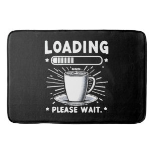 Loading Please Wait for Coffee funny coffee lover Bath Mat