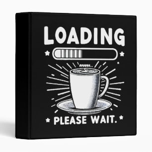 Loading Please Wait for Coffee funny coffee lover Binder