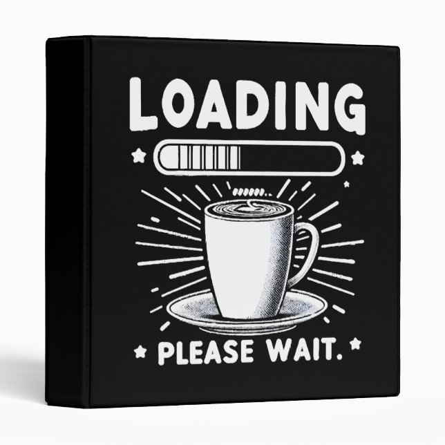 Loading Please Wait for Coffee funny coffee lover Binder (Front/Spine)